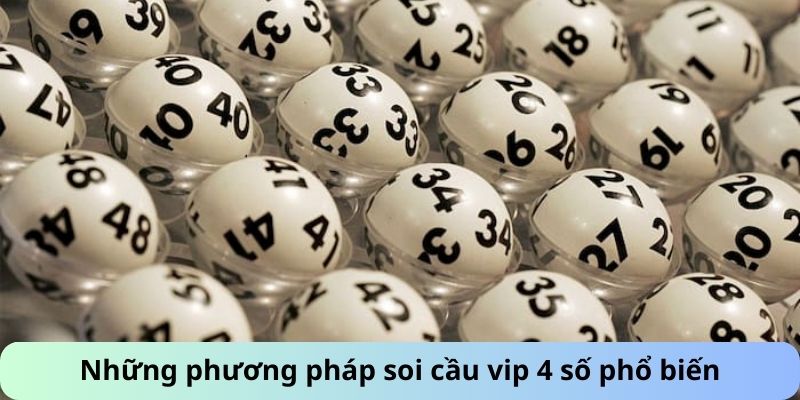 Những phương pháp soi cầu vip 4 số phổ biến