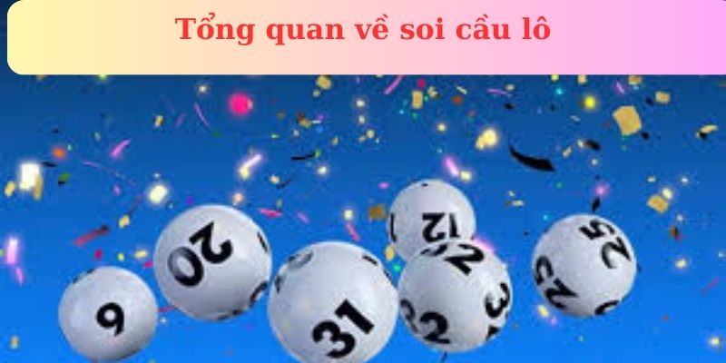 Tổng quan về soi cầu lô