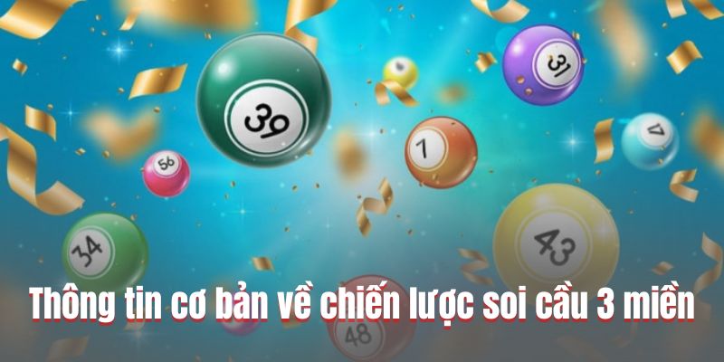 Thông tin cơ bản về chiến lược soi cầu 3 miền