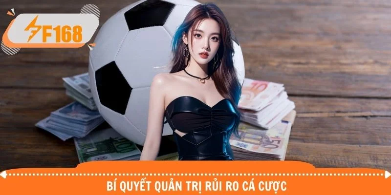 Bí quyết quản trị rủi ro cá cược