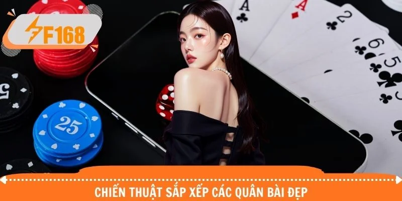 Chiến thuật sắp xếp các quân bài đẹp