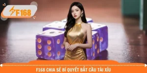 F168 chia sẻ bí quyết bắt cầu tài xỉu