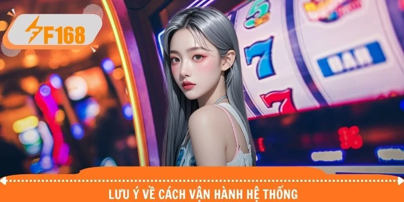 Lưu ý về cách vận hành hệ thống