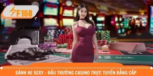 Sảnh AE Sexy - Đấu Trường Casino Trực Tuyến Đẳng Cấp