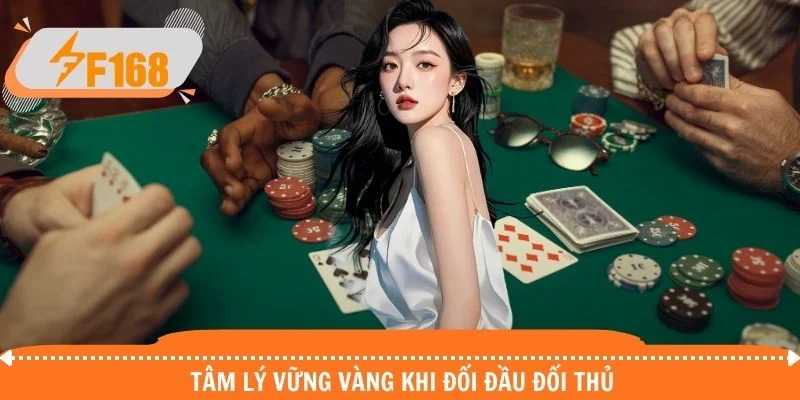 Tâm lý vững vàng khi đối đầu đối thủ