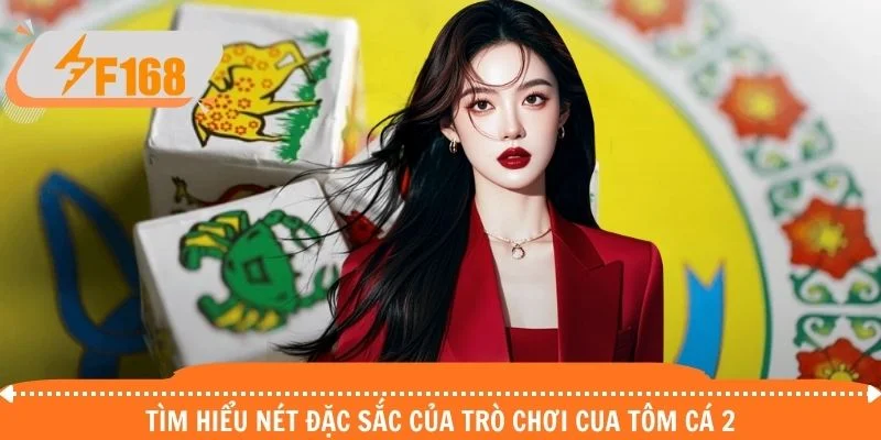 Tìm hiểu nét đặc sắc của trò chơi cua tôm cá 2