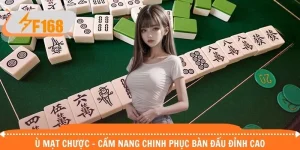 Ù Mạt Chược - Cẩm Nang Chinh Phục Bàn Đấu Đỉnh Cao